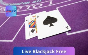 Live Blackjack Free PH22 | How to Play And Bonuses